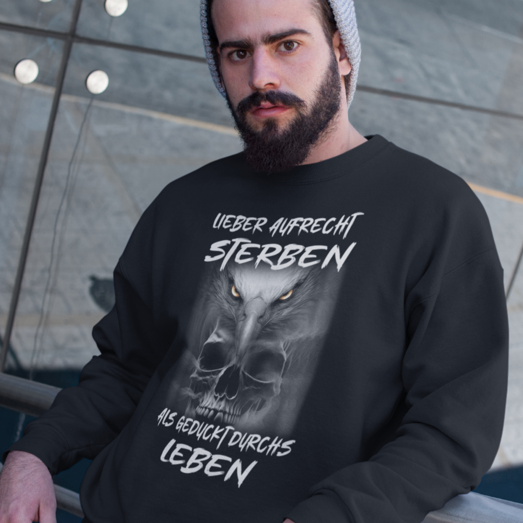 LIEBER AUFRECHT STERBEN ALS GEDUCKT DURCHS LEBEN - Premium Sweatshirt Unisex