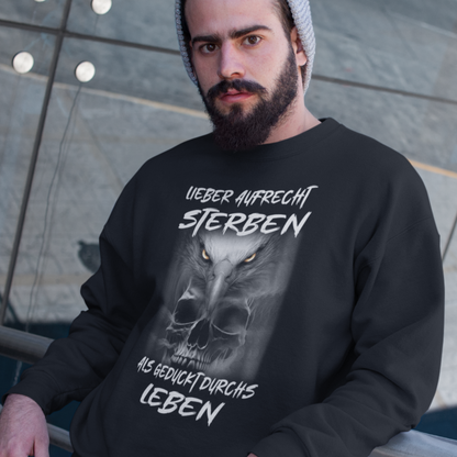 LIEBER AUFRECHT STERBEN ALS GEDUCKT DURCHS LEBEN - Premium Sweatshirt Unisex